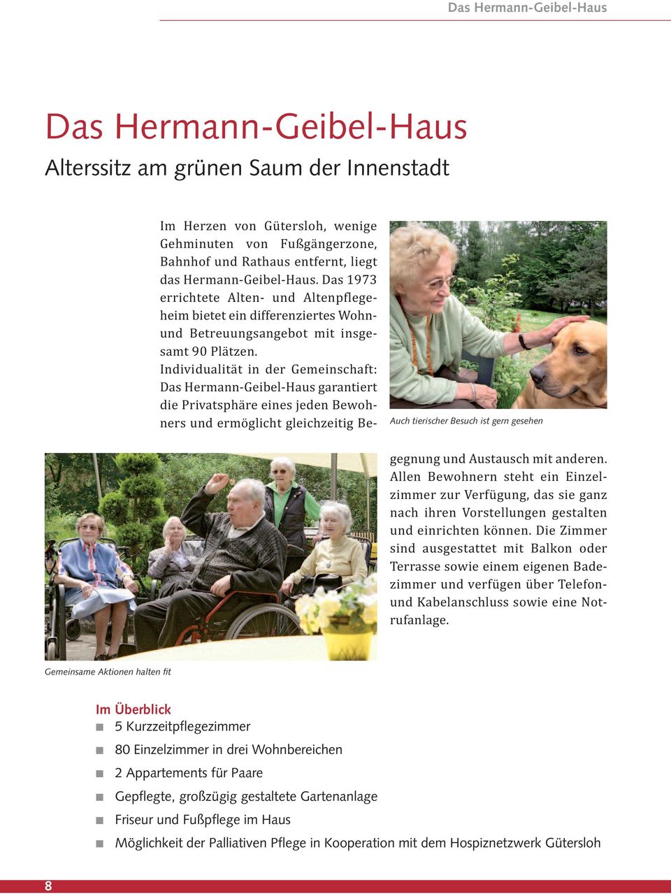 Individualität in der Gemeinschaft: Das Hermann-Geibel-Haus garantiert die Privatsphäre eines jeden Bewohners und ermöglicht gleichzeitig Begegnung und Austausch mit anderen.