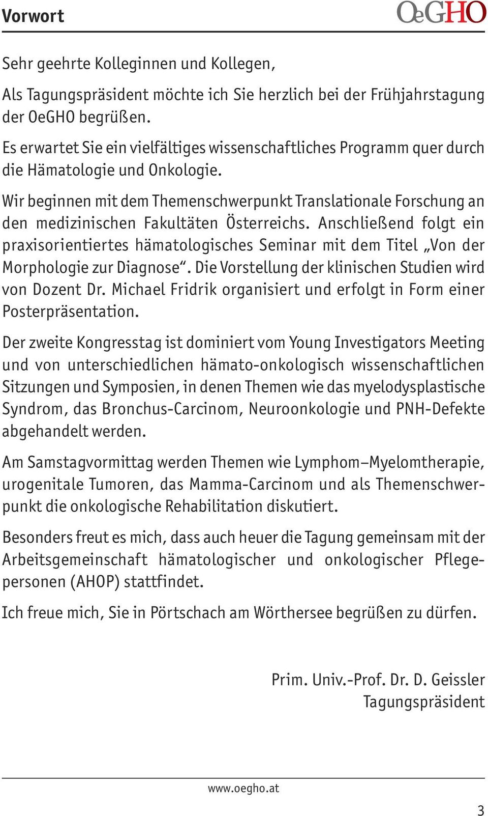 Wir beginnen mit dem Themenschwerpunkt Translationale Forschung an den medizinischen Fakultäten Österreichs.