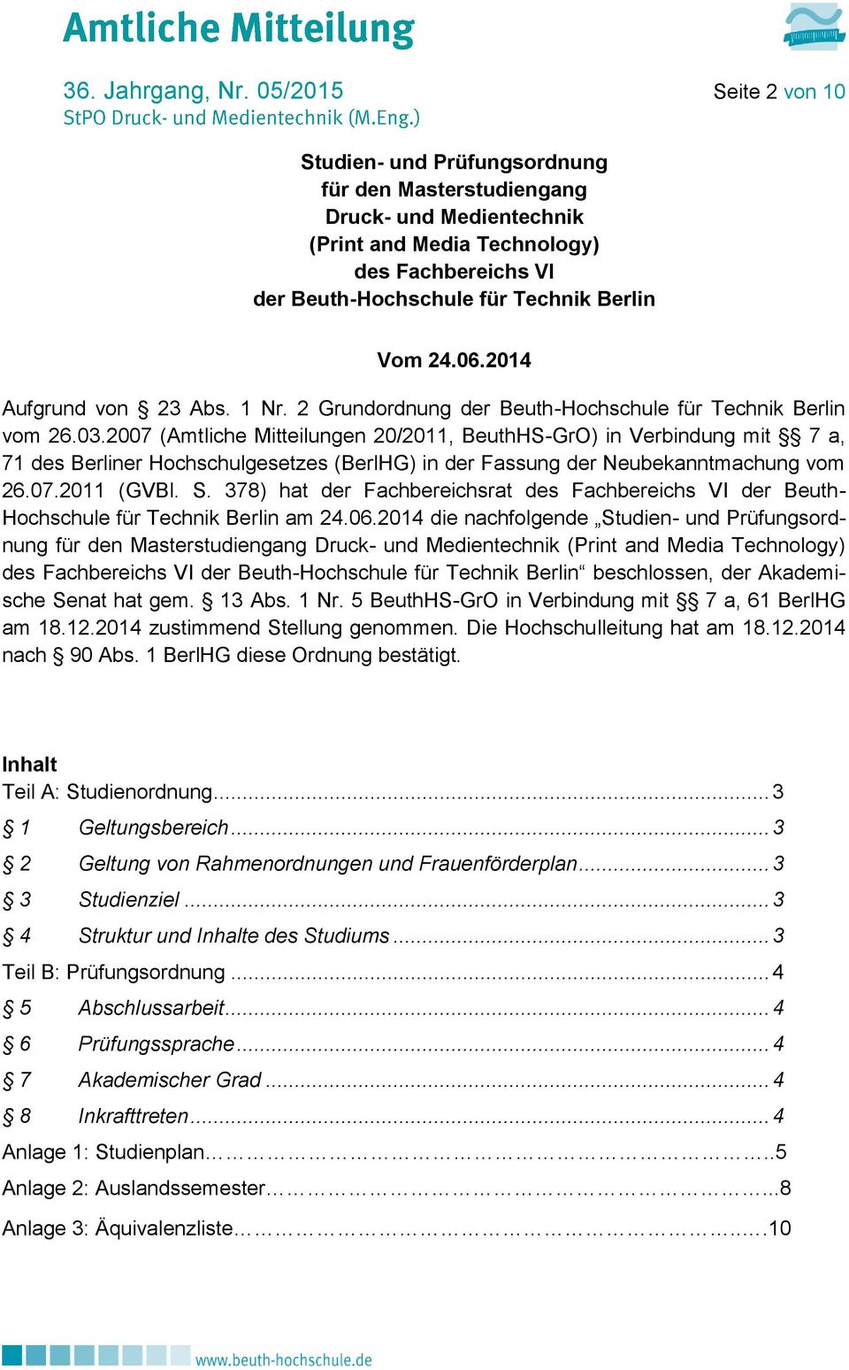 06.2014 Aufgrund von 23 Abs. 1 Nr. 2 Grundordnung der Beuth-Hochschule für Technik Berlin vom 26.03.