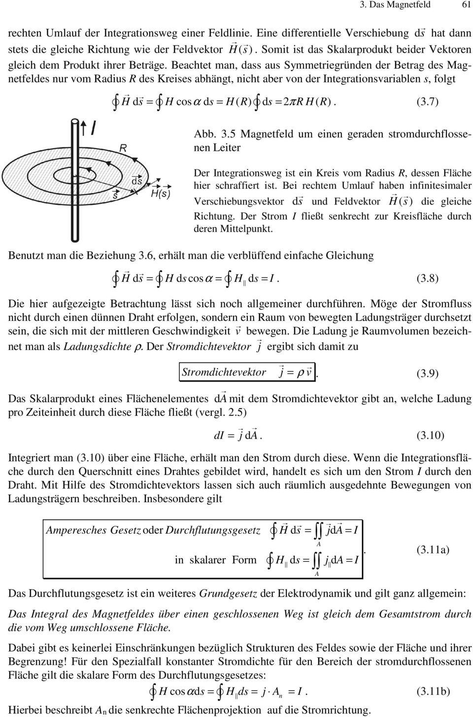 Beachtet man, dass aus Symmetriegründen der Betrag des Magnetfeldes nur vom Radius R des Kreises abhängt, nicht aber von der Integrationsvariablen s, folgt H ds = H cosα d s = H ( R) ds = πr H ( R).