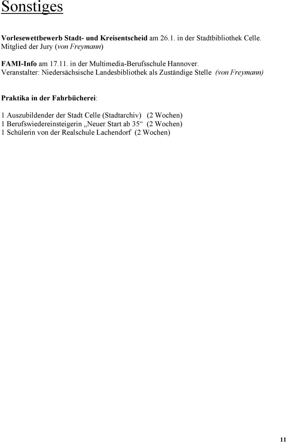 Veranstalter: Niedersächsische Landesbibliothek als Zuständige Stelle (von Freymann) Praktika in der Fahrbücherei: 1