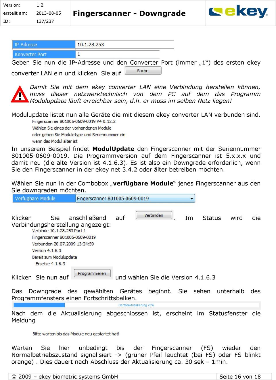 Modulupdate listet nun alle Geräte die mit diesem ekey converter LAN verbunden sind. In unserem Beispiel findet ModulUpdate den Fingerscanner mit der Seriennummer 801005-0609-0019.