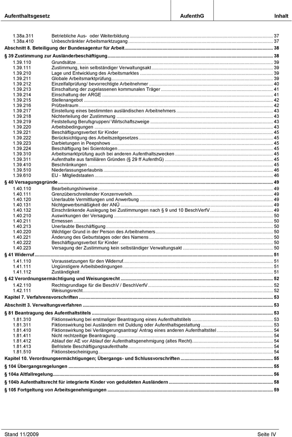 .. 39 1.39.212 Einzelfallprüfung/ bevorrechtigte Arbeitnehmer... 40 1.39.213 Einschaltung der zugelassenen kommunalen Träger... 41 1.39.214 Einschaltung der ARGE... 41 1.39.215 Stellenangebot... 42 1.