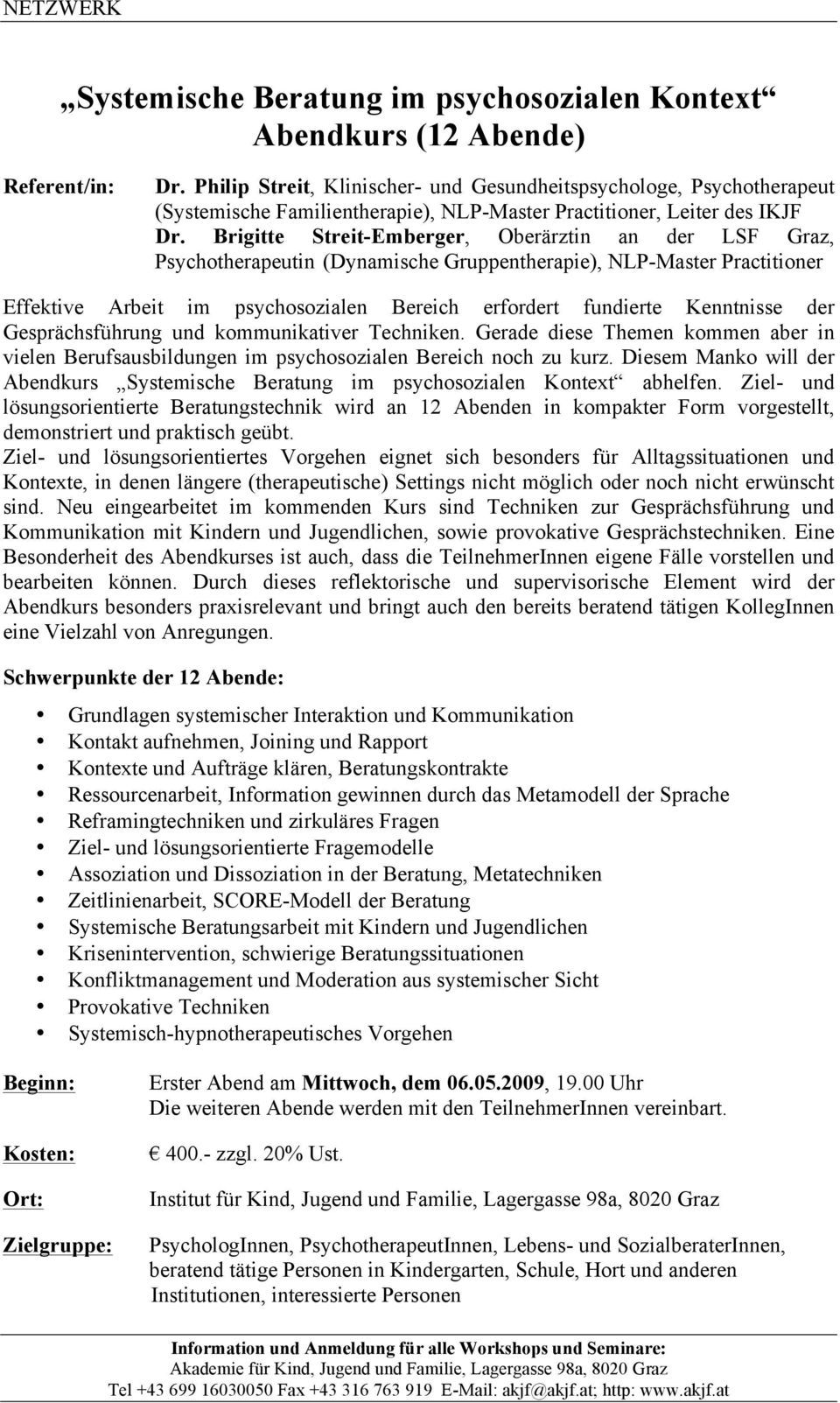 Brigitte Streit-Emberger, Oberärztin an der LSF Graz, Psychotherapeutin (Dynamische Gruppentherapie), NLP-Master Practitioner Effektive Arbeit im psychosozialen Bereich erfordert fundierte Kenntnisse