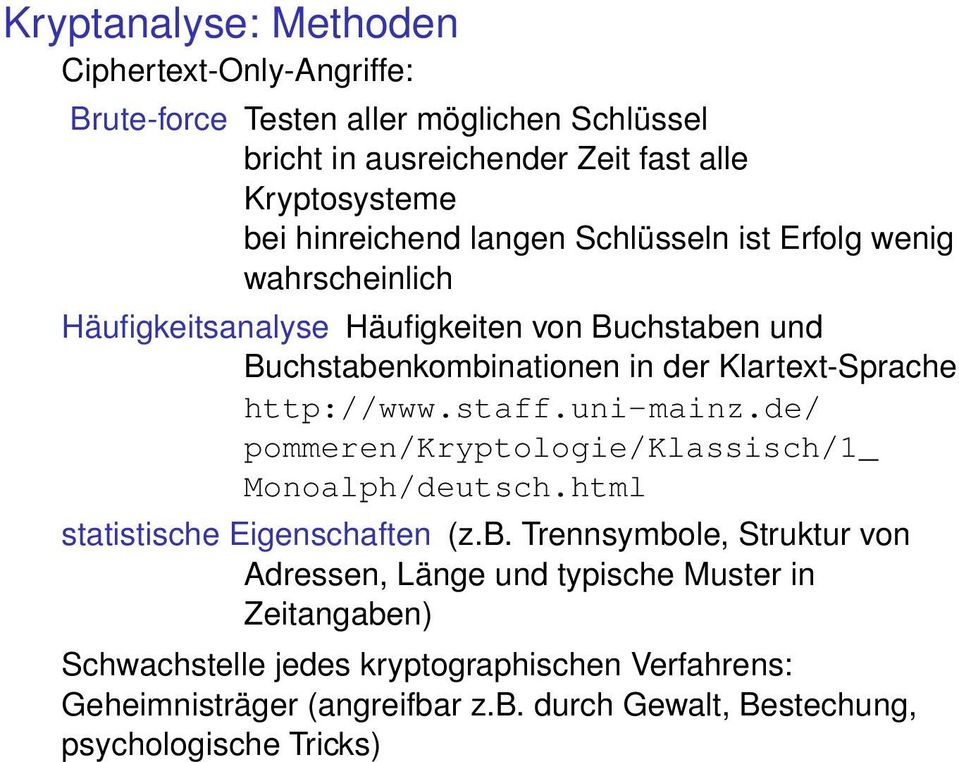 http://www.staff.uni-mainz.de/ pommeren/kryptologie/klassisch/1_ Monoalph/deutsch.html statistische Eigenschaften (z.b.