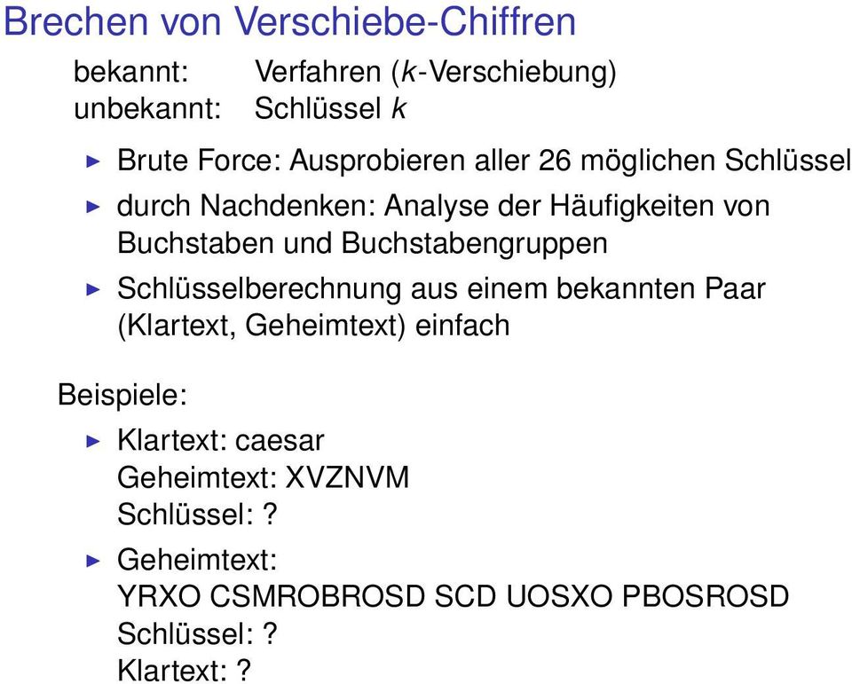 Buchstabengruppen Schlüsselberechnung aus einem bekannten Paar (Klartext, Geheimtext) einfach Beispiele: