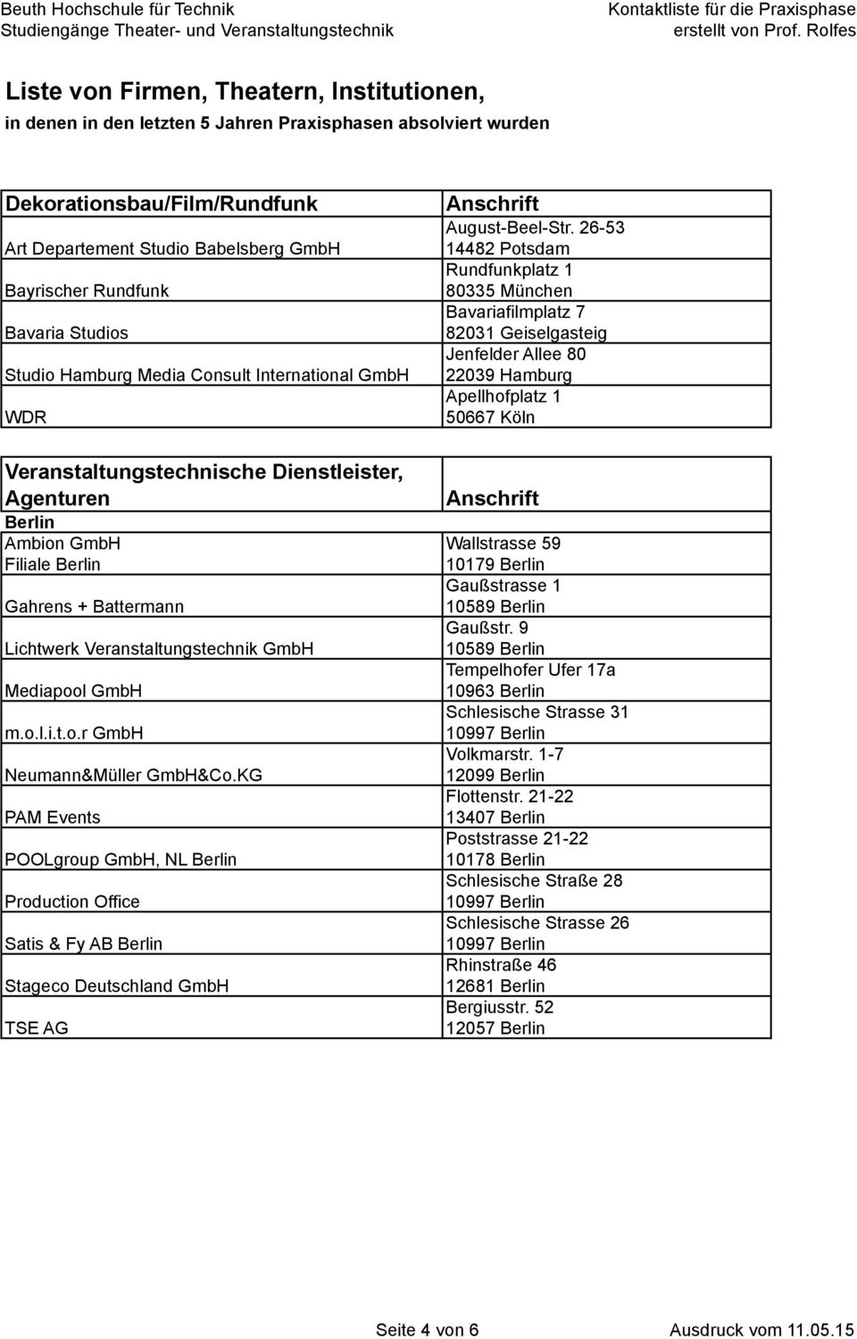 KG PAM Events POOLgroup GmbH, NL Berlin Production Office Satis & Fy AB Berlin Stageco Deutschland GmbH TSE AG August-Beel-Str.