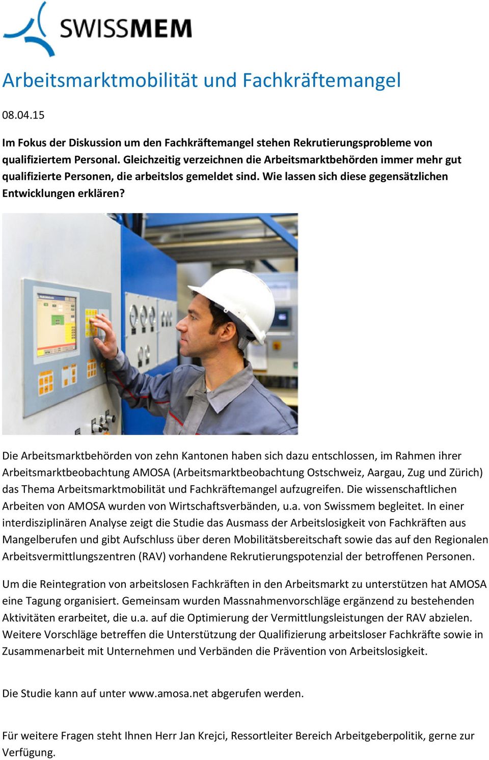 Die Arbeitsmarktbehörden von zehn Kantonen haben sich dazu entschlossen, im Rahmen ihrer Arbeitsmarktbeobachtung AMOSA (Arbeitsmarktbeobachtung Ostschweiz, Aargau, Zug und Zürich) das Thema