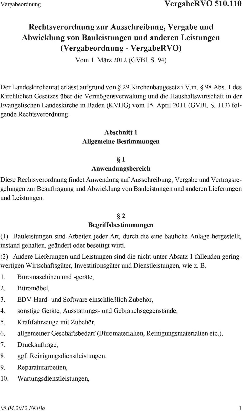 1 des Kirchlichen Gesetzes über die Vermögensverwaltung und die Haushaltswirtschaft in der Evangelischen Landeskirche in Baden (KVHG) vom 15. April 2011 (GVBl. S.