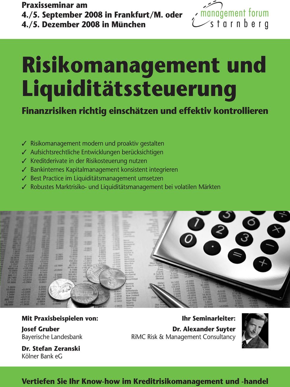 Dezember 2008 in München Risikomanagement und Liquiditätssteuerung Finanzrisiken richtig einschätzen und effektiv kontrollieren Risikomanagement modern und proaktiv gestalten
