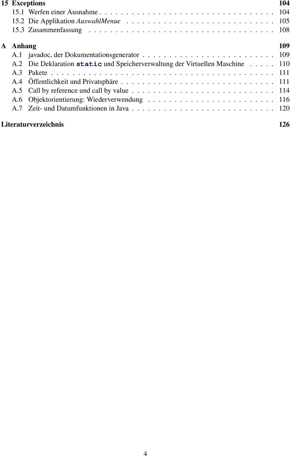 .... 110 A.3 Pakete.......................................... 111 A.4 Öffentlichkeit und Privatsphäre............................. 111 A.5 Call by reference und call by value........................... 114 A.