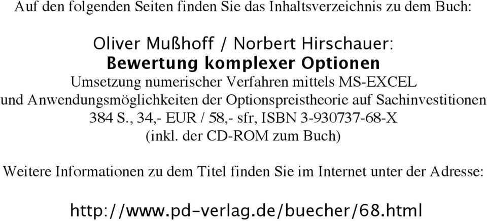 Optionspreistheorie auf Sachinvestitionen 384 S., 34,- EUR / 58,- sfr, ISBN 3-930737-68-X (inkl.