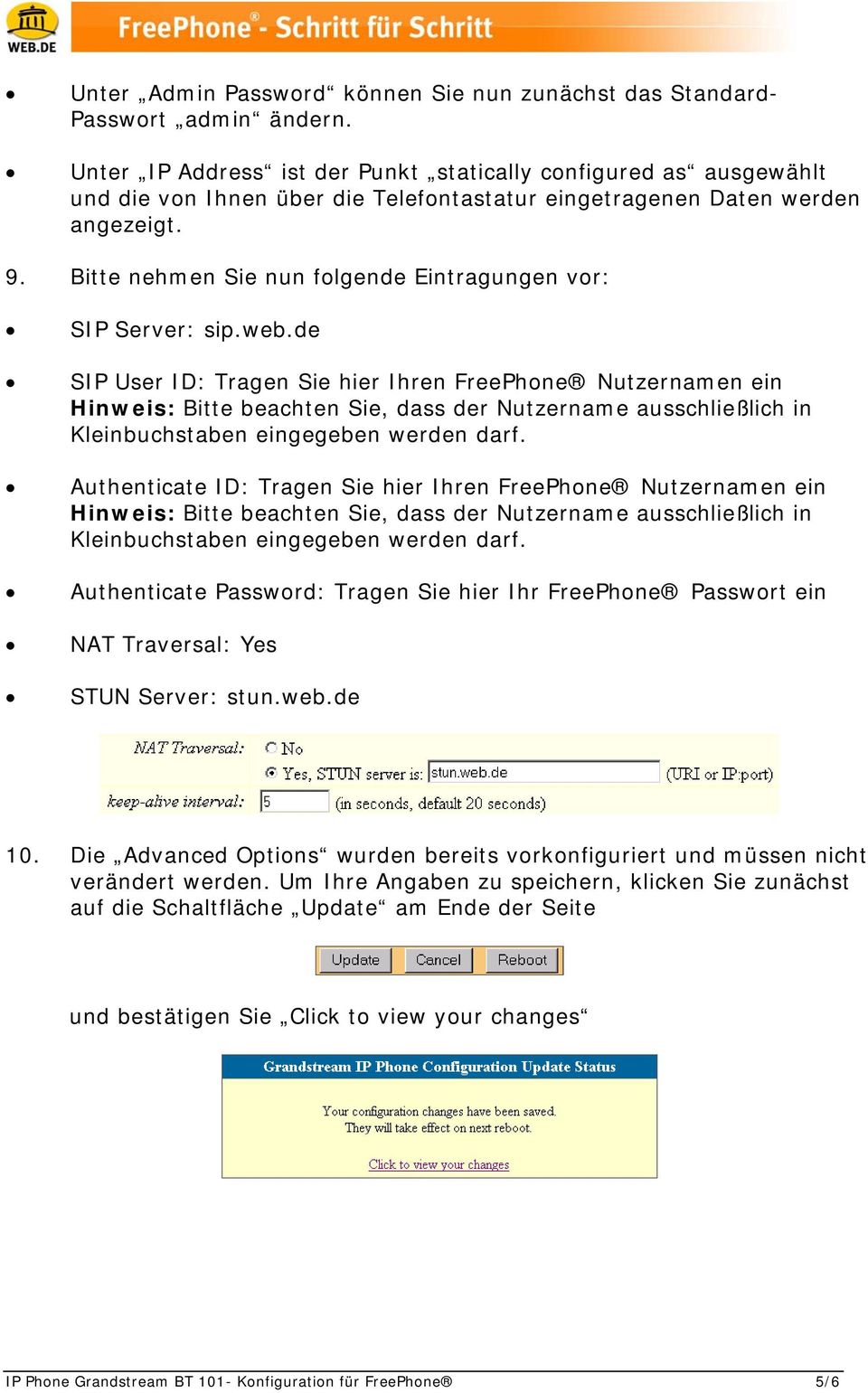 Bitte nehmen Sie nun folgende Eintragungen vor: SIP Server: sip.web.