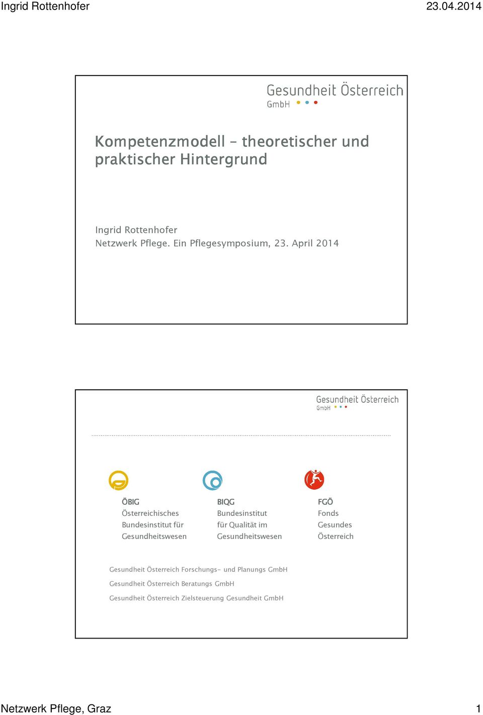 April 2014 ÖBIG Österreichisches Bundesinstitut für Gesundheitswesen BIQG Bundesinstitut für Qualität im