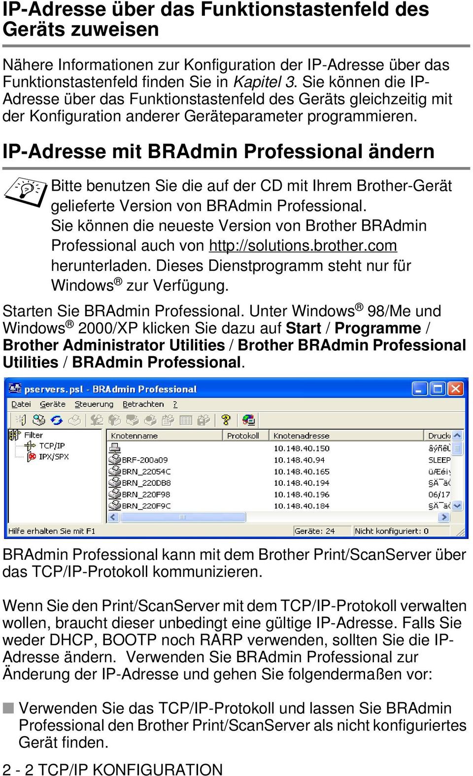 IP-Adresse mit BRAdmin Professional ändern Bitte benutzen Sie die auf der CD mit Ihrem Brother-Gerät gelieferte Version von BRAdmin Professional.