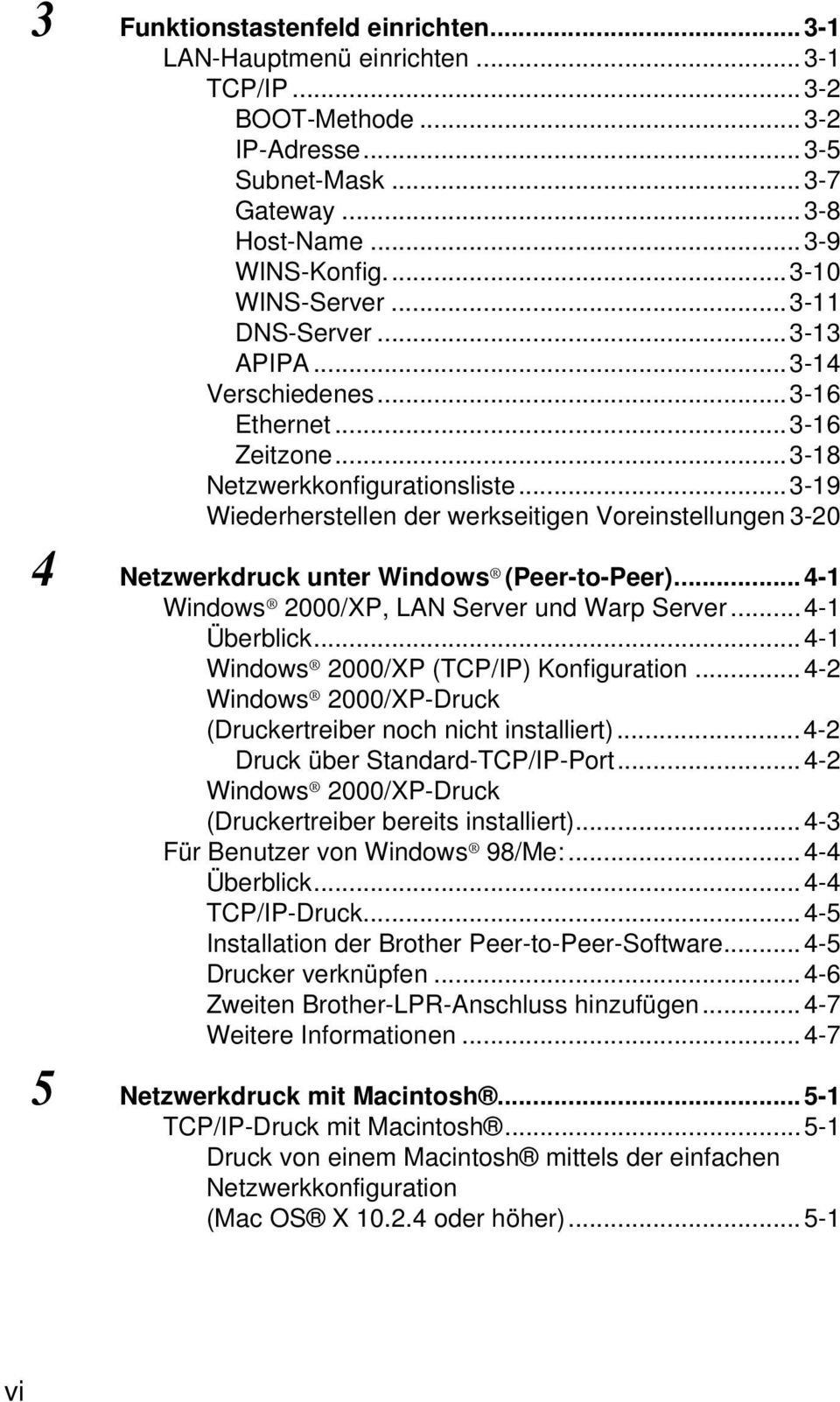 ..3-19 Wiederherstellen der werkseitigen Voreinstellungen 3-20 4 Netzwerkdruck unter Windows (Peer-to-Peer)...4-1 Windows 2000/XP, LAN Server und Warp Server...4-1 Überblick.