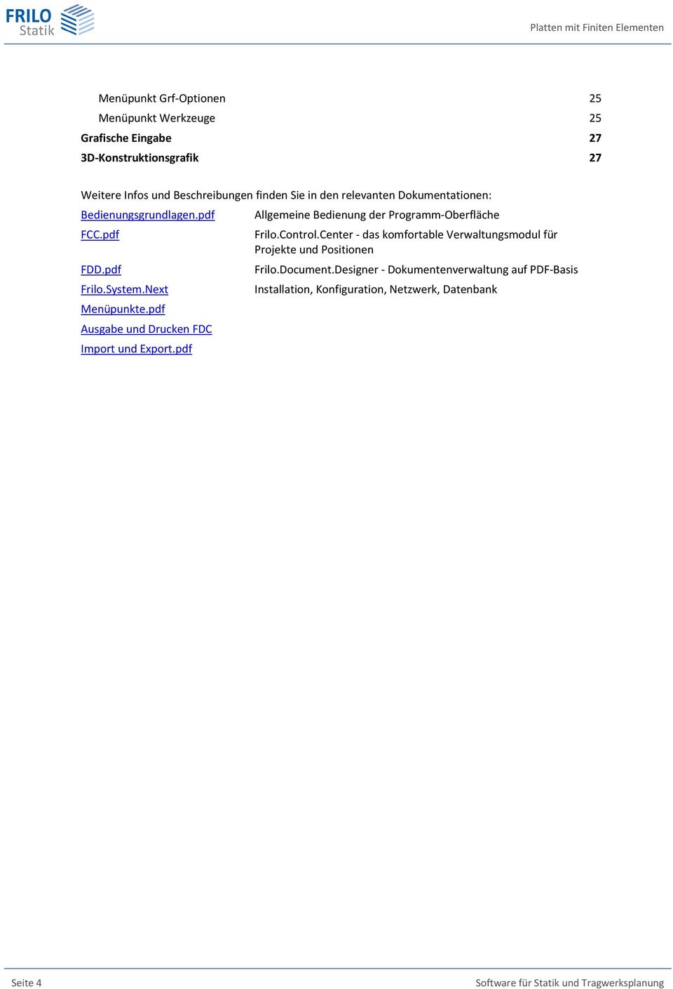 Center - das komfortable Verwaltungsmodul für Projekte und Positionen FDD.pdf Frilo.Document.Designer - Dokumentenverwaltung auf PDF-Basis Frilo.System.
