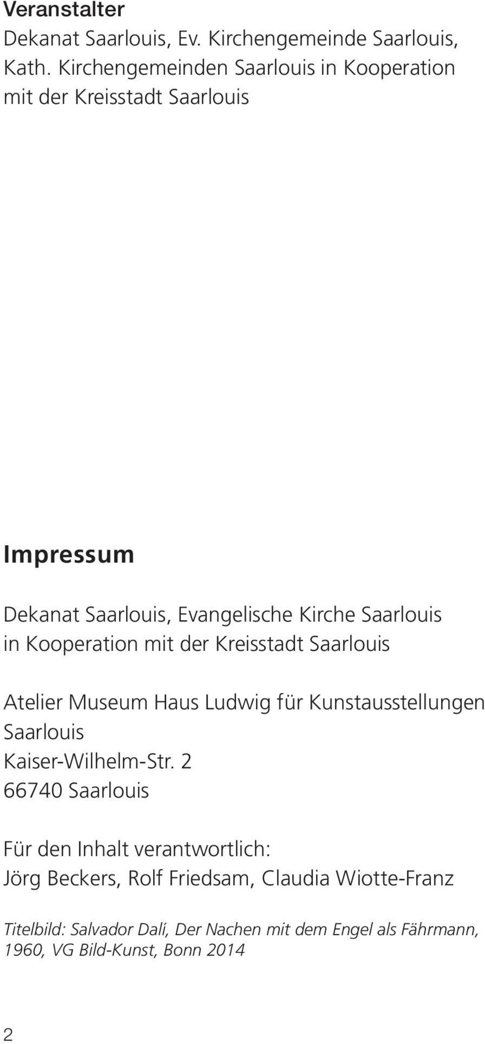 in Kooperation mit der Kreisstadt Saarlouis Atelier Museum Haus Ludwig für Kunstausstellungen Saarlouis Kaiser-Wilhelm-Str.