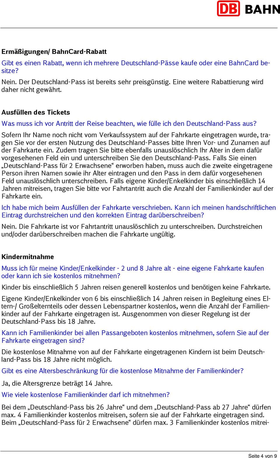 Sofern Ihr Name noch nicht vom Verkaufssystem auf der Fahrkarte eingetragen wurde, tragen Sie vor der ersten Nutzung des Deutschland-Passes bitte Ihren Vor- und Zunamen auf der Fahrkarte ein.