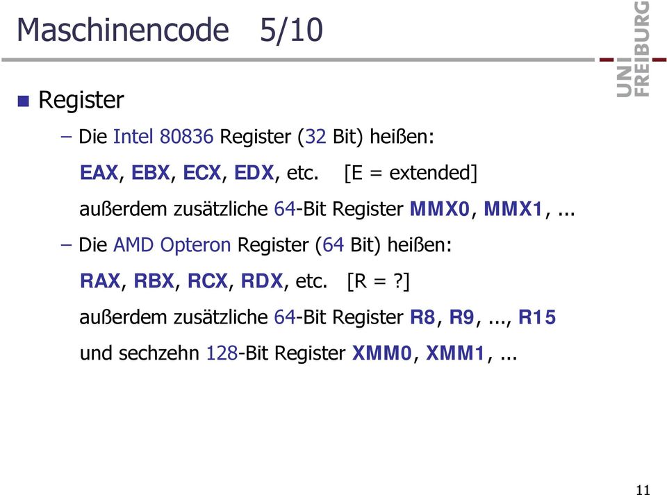 .. Die AMD Opteron Register (64 Bit) heißen: RAX, RBX, RCX, RDX, etc. [R =?