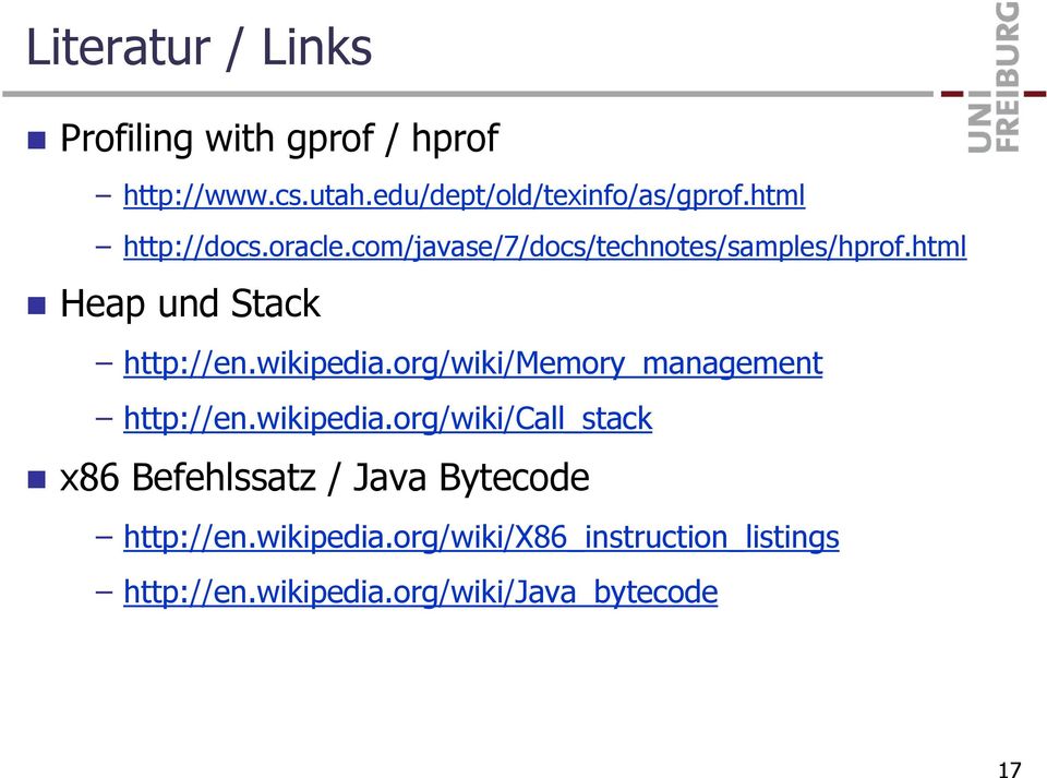 wikipedia.org/wiki/memory_management http://en.wikipedia.org/wiki/call_stack x86 Befehlssatz / Java Bytecode http://en.
