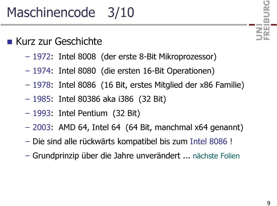 80386 aka i386 (32 Bit) 1993: Intel Pentium (32 Bit) 2003: AMD 64, Intel 64 (64 Bit, manchmal x64 genannt)