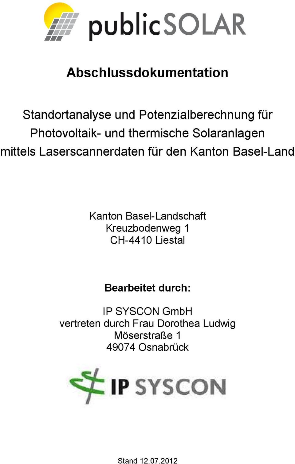 Kanton Basel-Landschaft Kreuzbodenweg 1 CH-4410 Liestal Bearbeitet durch: IP SYSCON
