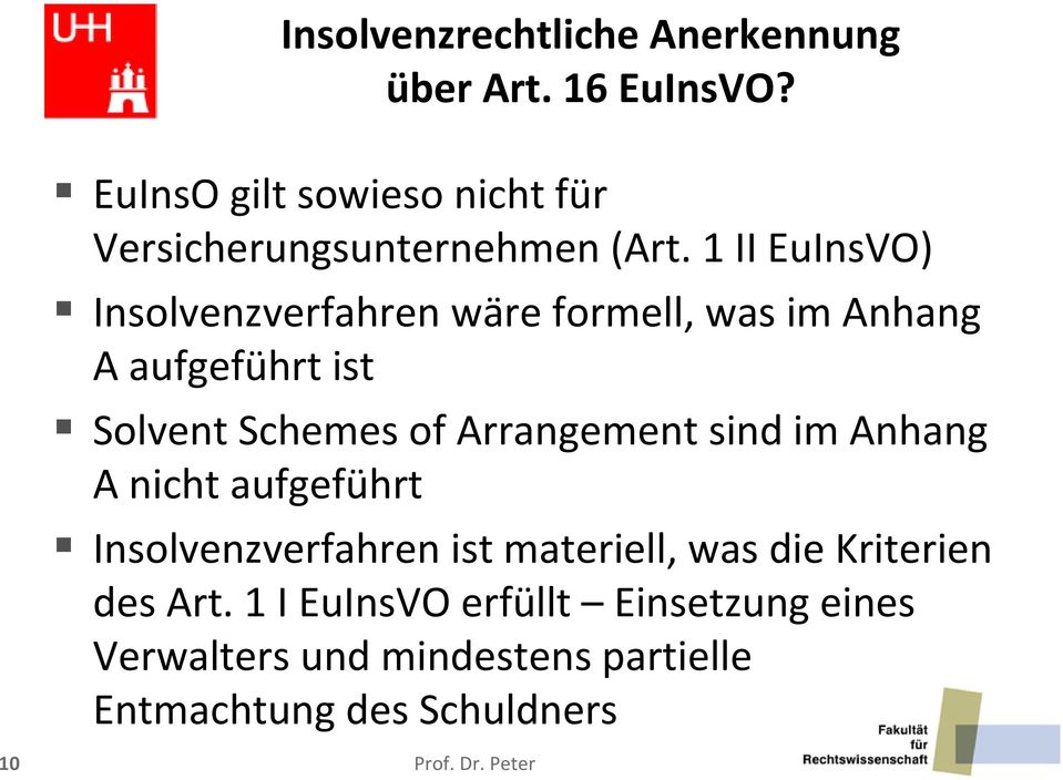 1 II EuInsVO) Insolvenzverfahren wäre formell, was im Anhang A aufgeführt ist Solvent Schemes of