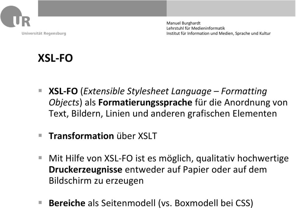über XSLT Mit Hilfe von XSL FO ist es möglich, qualitativ hochwertige Druckerzeugnisse