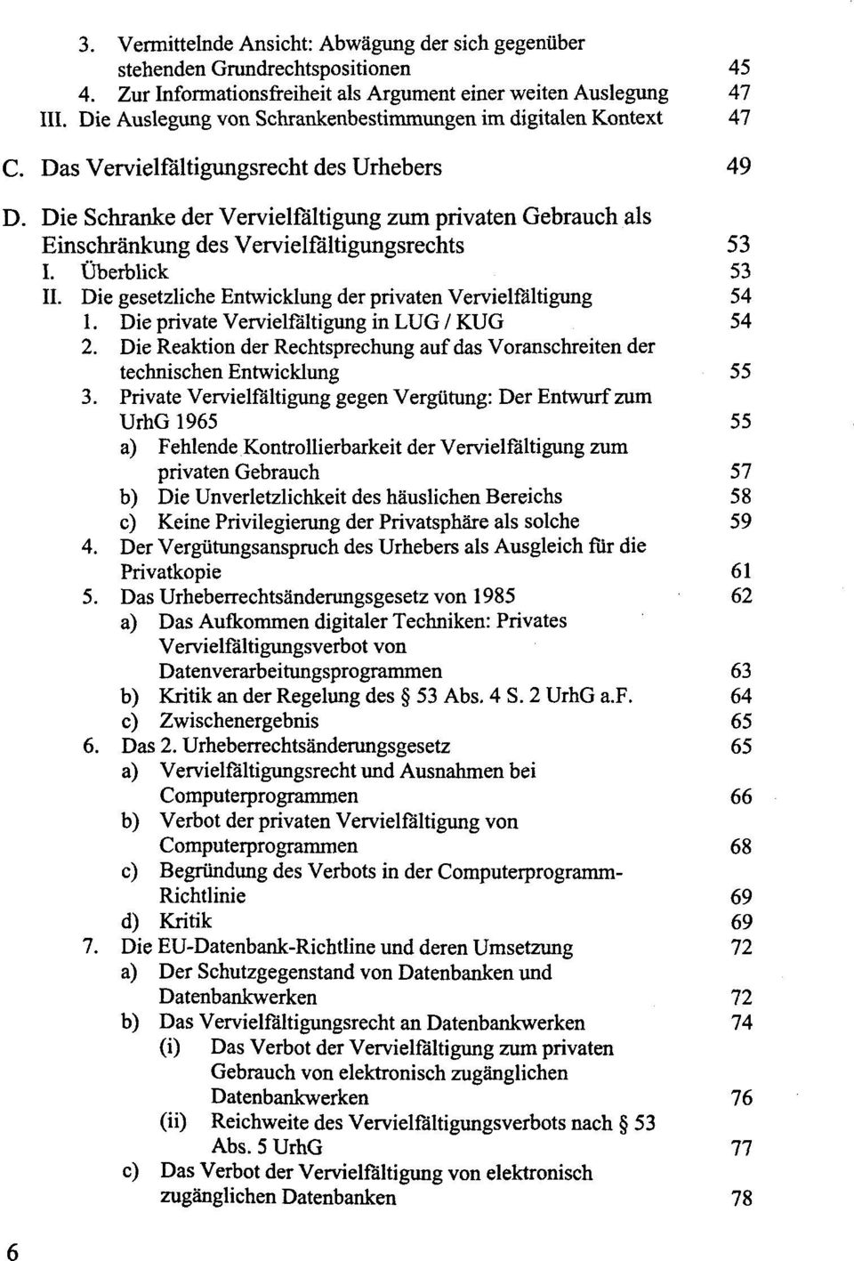 Die Schranke der Vervielfältigung zum privaten Gebrauch als Einschränkung des Vervielfaltigungsrechts 53 I. Überblick 53 II. Die gesetzliche Entwicklung der privaten Vervielfältigung 54 1.