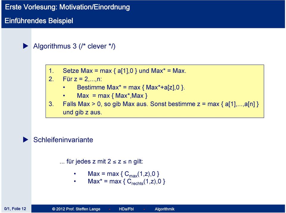 Sonst bestimme z = max { a[1],...,a[n] } und gib z aus. Schleifeninvariante.