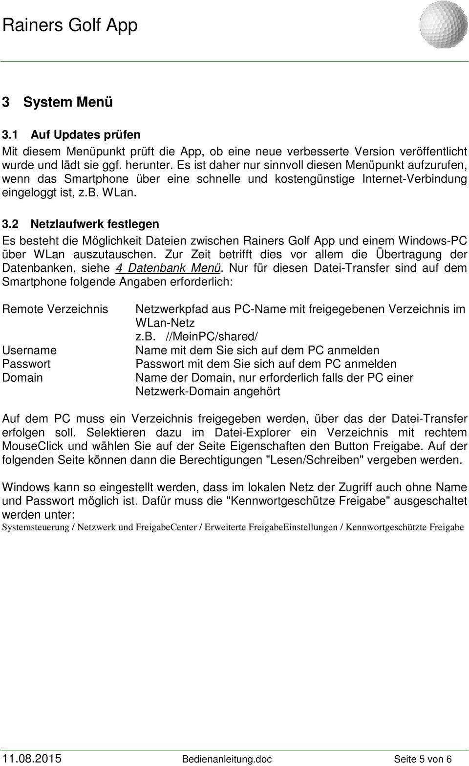 2 Netzlaufwerk festlegen Es besteht die Möglichkeit Dateien zwischen Rainers Golf App und einem Windows-PC über WLan auszutauschen.