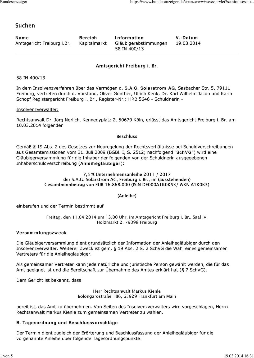 Karl Wilhelm Jacob und Karin Schopf Registergericht Freiburg i. Br., Register-Nr.: HRB 5646 - Schuldnerin - Insolvenzverwalter: Rechtsanwalt Dr.