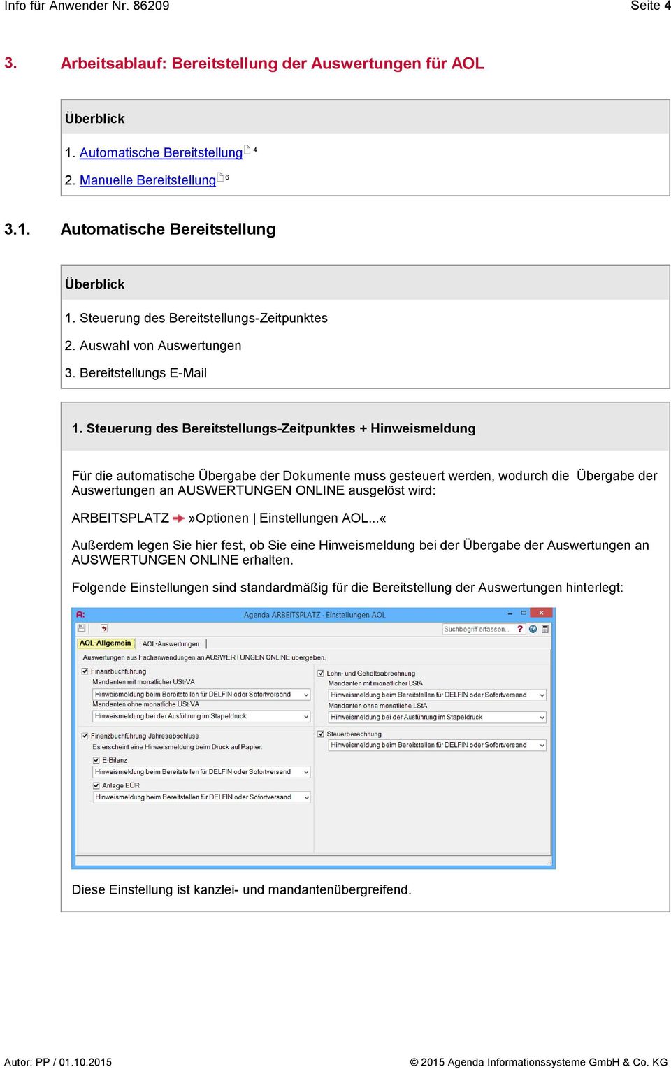 Steuerung des Bereitstellungs-Zeitpunktes + Hinweismeldung Für die automatische Übergabe der Dokumente muss gesteuert werden, wodurch die Übergabe der Auswertungen an AUSWERTUNGEN ONLINE ausgelöst