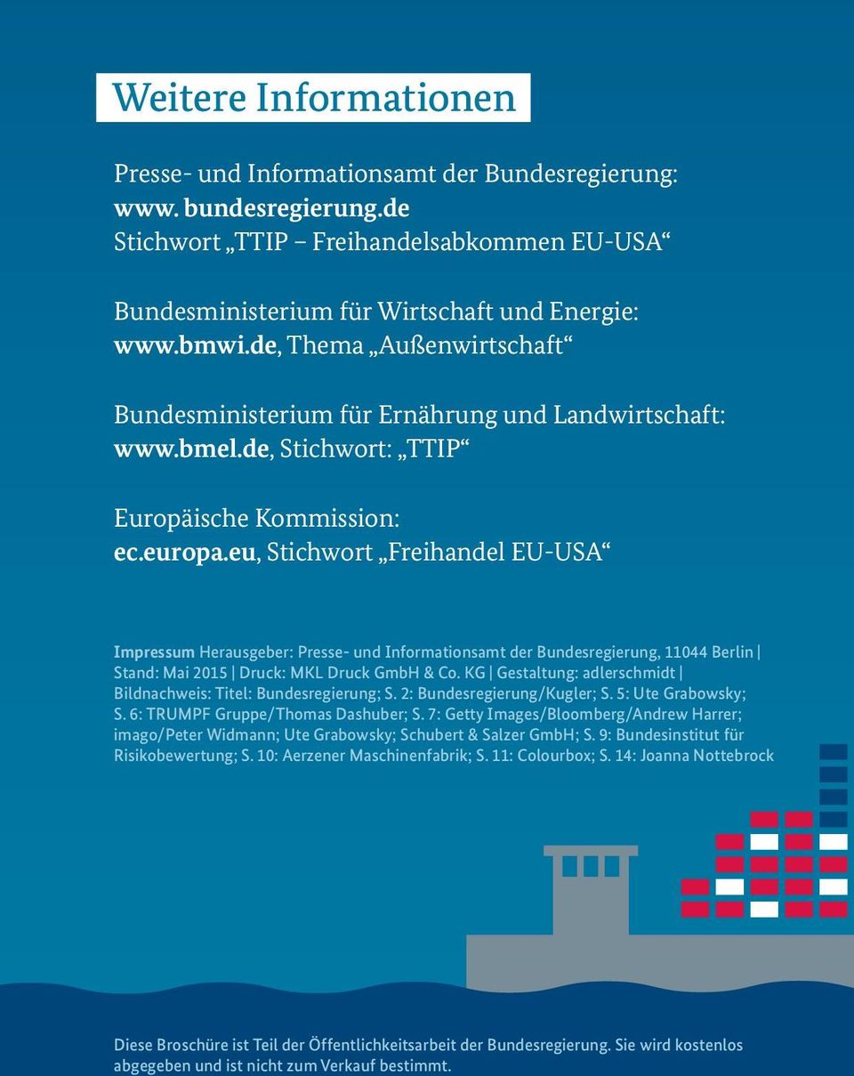 eu, Stichwort Freihandel EU-USA Impressum Herausgeber: Presse- und Informationsamt der Bundesregierung, 11044 Berlin Stand: Mai 2015 Druck: MKL Druck GmbH & Co.