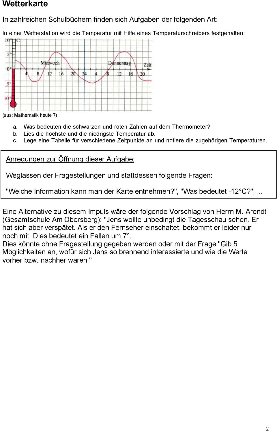 Lege eine Tabelle für verschiedene Zeitpunkte an und notiere die zugehörigen Temperaturen.