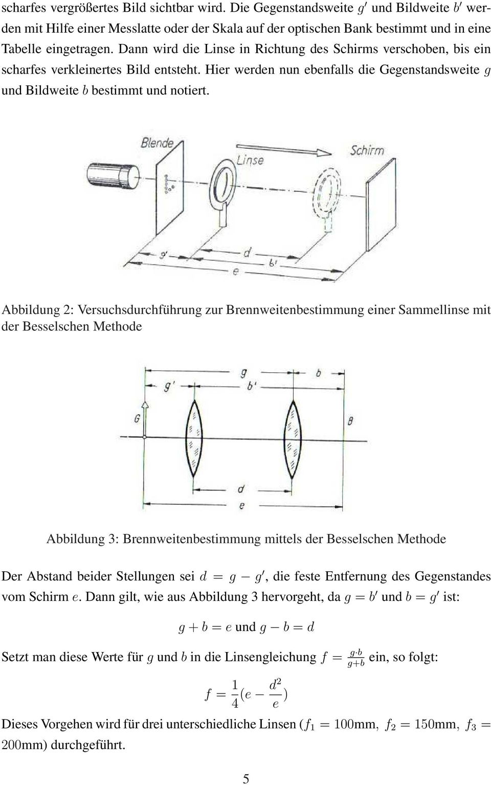 Abbildung 2: Versuchsdurchführung zur Brennweitenbestimmung einer Sammellinse mit der Besselschen Methode Abbildung 3: Brennweitenbestimmung mittels der Besselschen Methode Der Abstand beider