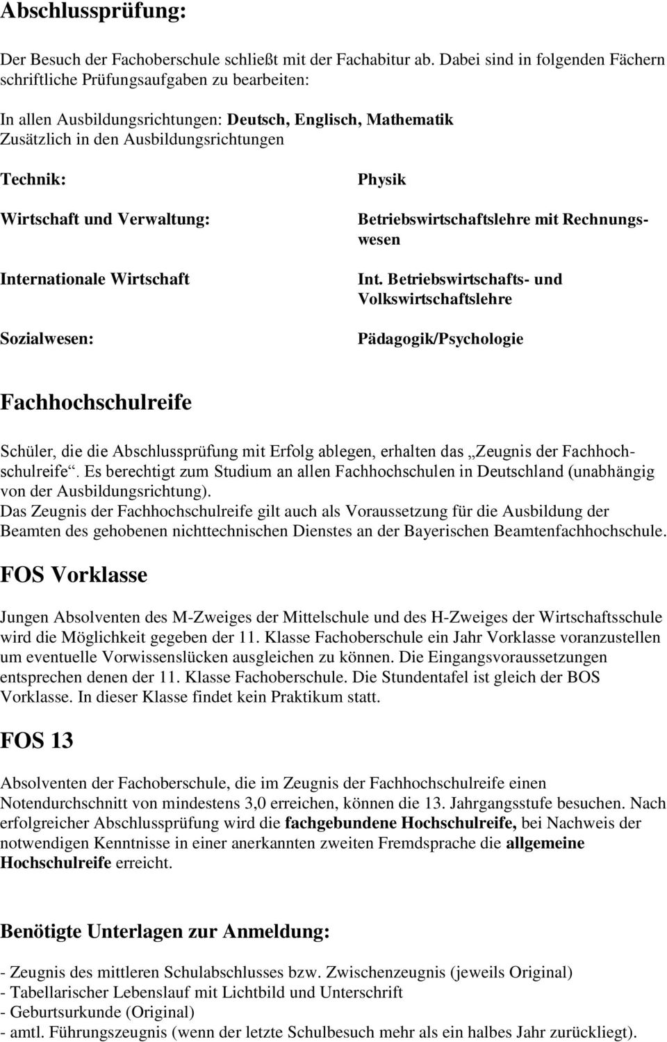 und Verwaltung: Internationale Wirtschaft Sozialwesen: Physik Betriebswirtschaftslehre mit Rechnungswesen Int.