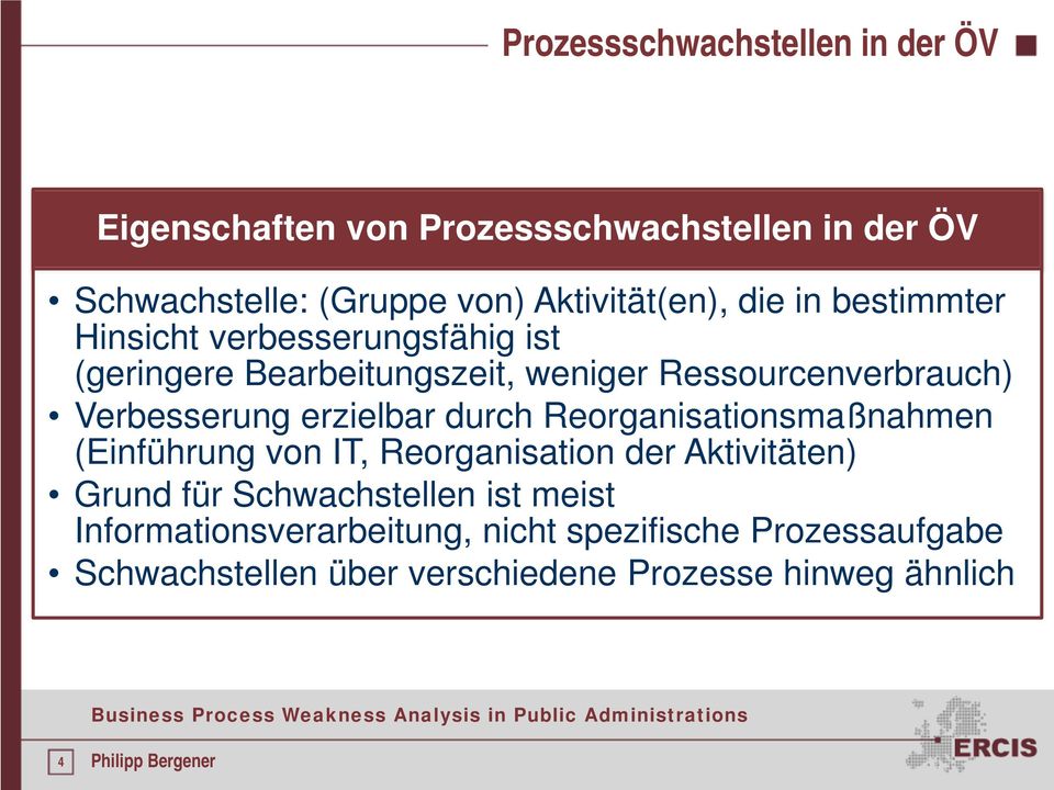 Verbesserung erzielbar durch Reorganisationsmaßnahmen (Einführung von IT, Reorganisation der Aktivitäten) Grund für