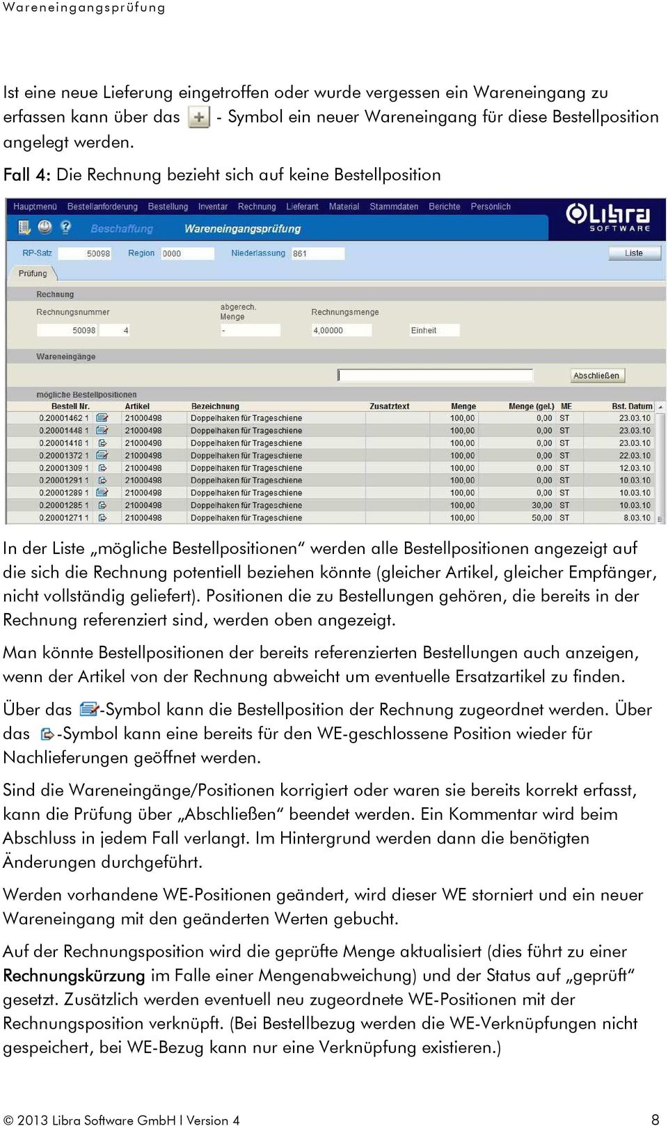 (gleicher Artikel, gleicher Empfänger, nicht vollständig geliefert). Positionen die zu Bestellungen gehören, die bereits in der Rechnung referenziert sind, werden oben angezeigt.