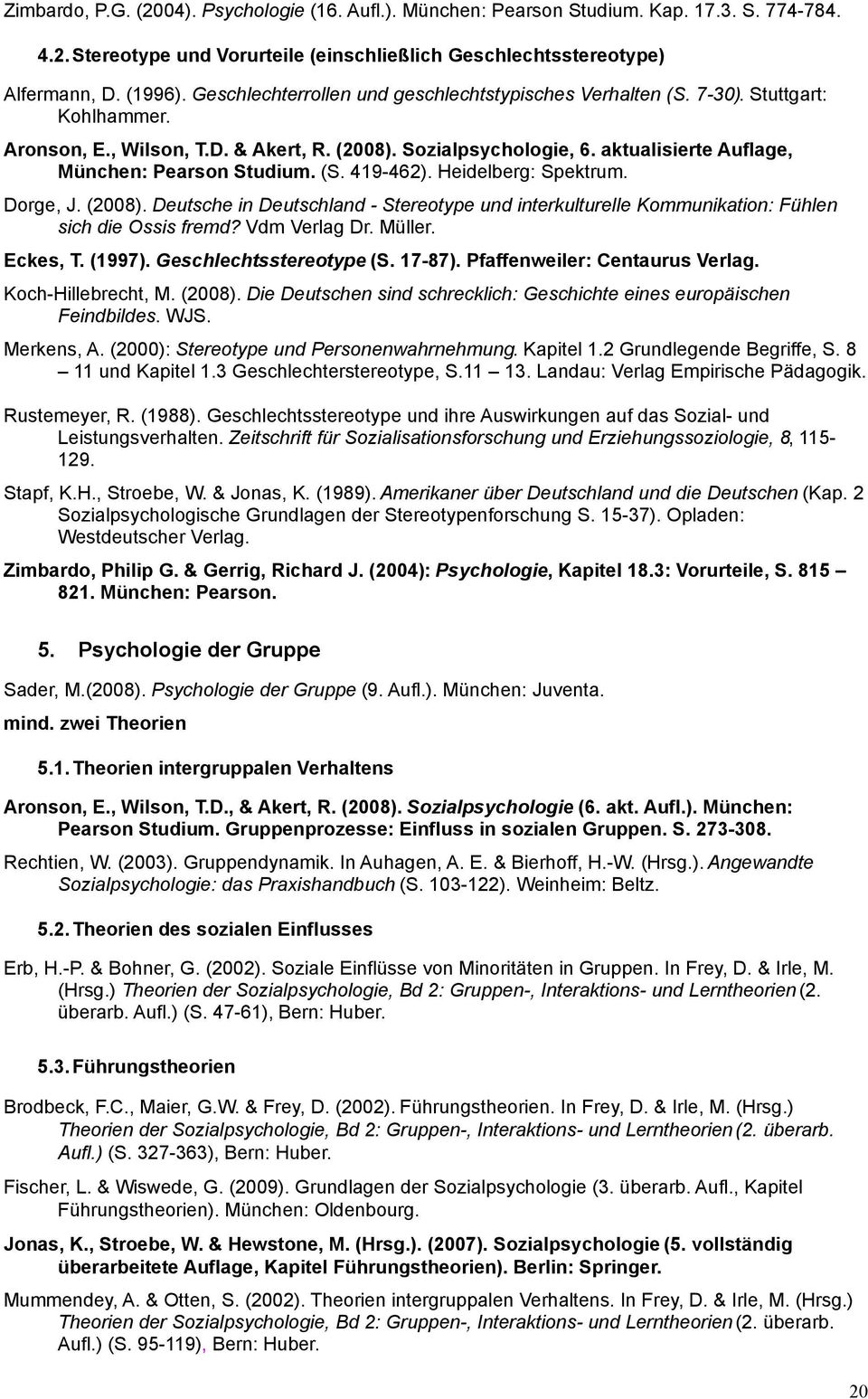 aktualisierte Auflage, München: Pearson Studium. (S. 419-462). Heidelberg: Spektrum. Dorge, J. (2008).