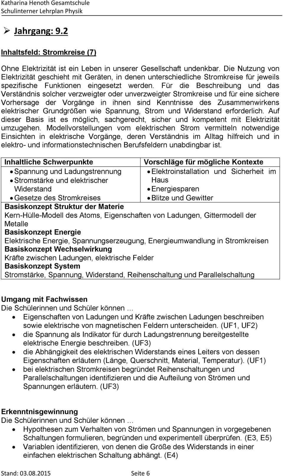 Für die Beschreibung und das Verständnis solcher verzweigter oder unverzweigter Stromkreise und für eine sichere Vorhersage der Vorgänge in ihnen sind Kenntnisse des Zusammenwirkens elektrischer