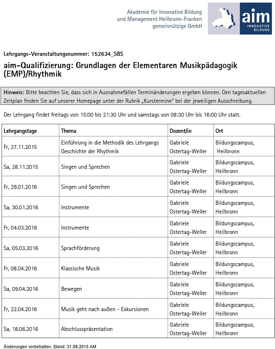 Der Lehrgang findet freitags von 15:00 bis 21:30 Uhr und samstags von 08:30 Uhr bis 16:00 Uhr statt. Lehrgangstage Thema Dozent/in Ort Fr, 27.11.