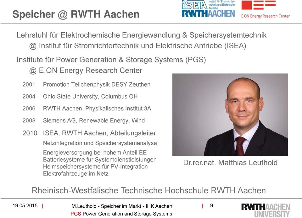 ON Energy Research Center 2001 Promotion Teilchenphysik DESY Zeuthen 2004 Ohio State University, Columbus OH 2006 RWTH Aachen, Physikalisches Institut 3A 2008 Siemens AG, Renewable Energy, Wind