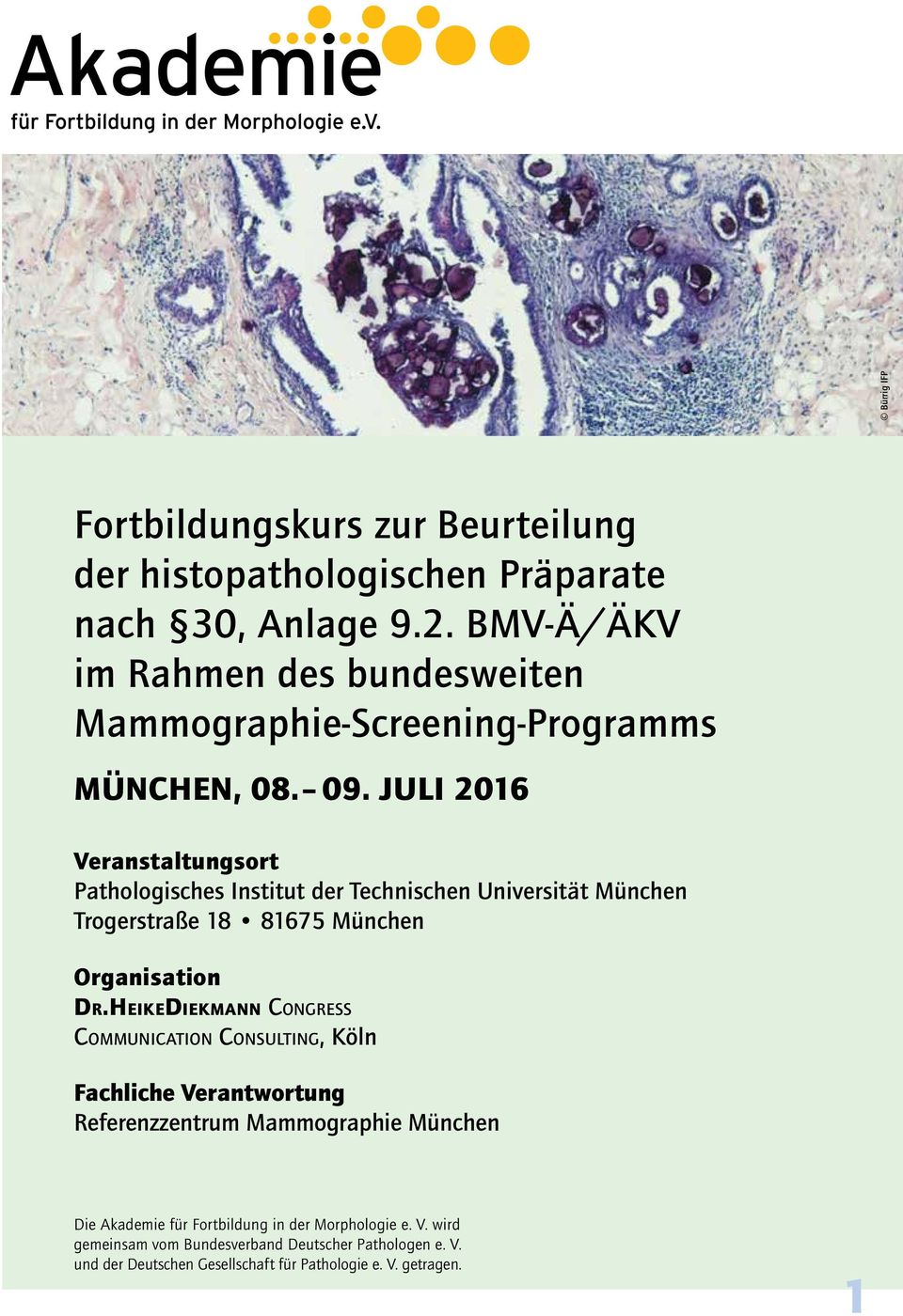 JULI 2016 Veranstaltungsort Pathologisches Institut der Technischen Universität München Trogerstraße 18 81675 München Organisation Dr.