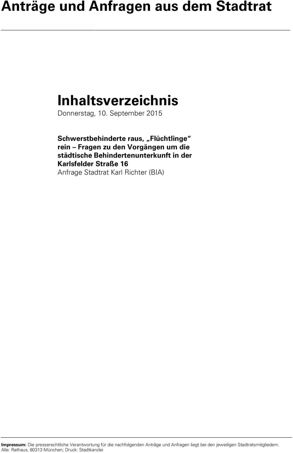 Behindertenunterkunft in der Karlsfelder Straße 16 Anfrage Stadtrat Karl Richter (BIA) Impressum: Die