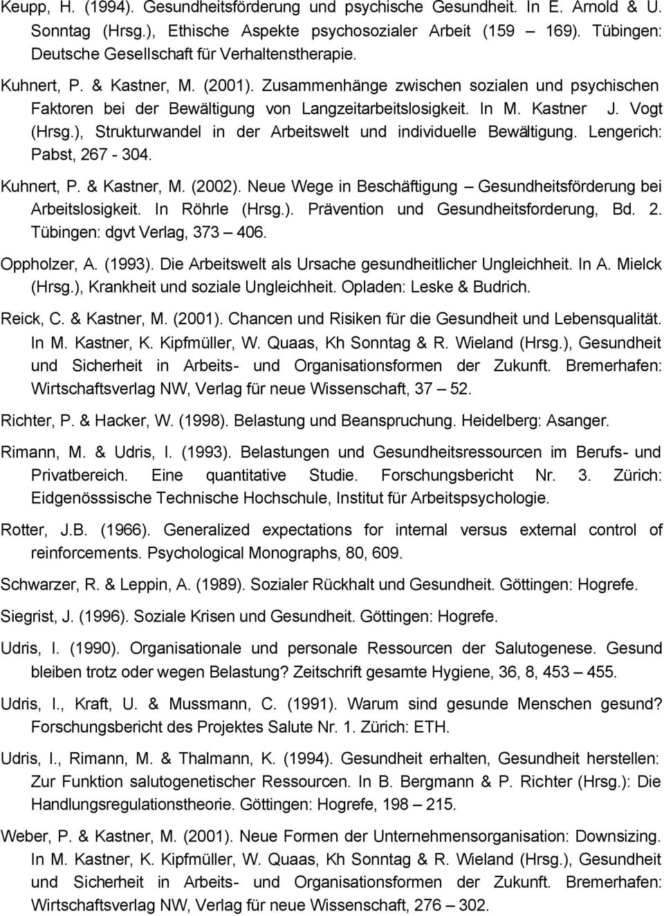 In M. Kastner J. Vogt (Hrsg.), Strukturwandel in der Arbeitswelt und individuelle Bewältigung. Lengerich: Pabst, 267-304. Kuhnert, P. & Kastner, M. (2002).