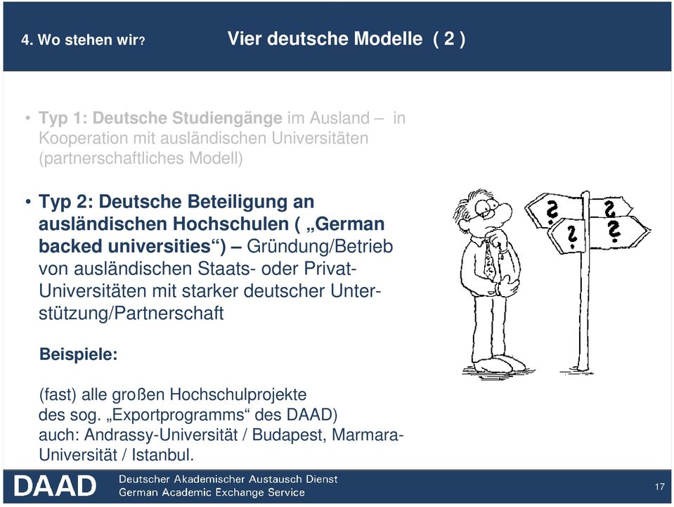(partnerschaftliches Modell) Typ 2: Deutsche Beteiligung an ausländischen Hochschulen ( German backed universities )