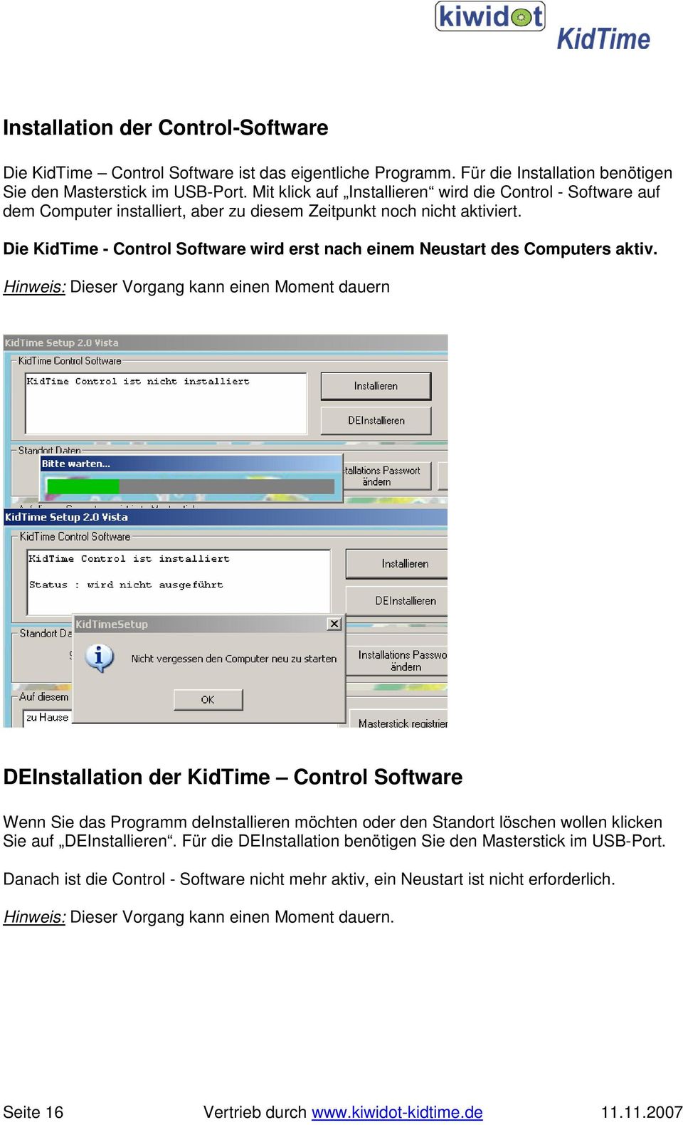 Die KidTime - Control Software wird erst nach einem Neustart des Computers aktiv.