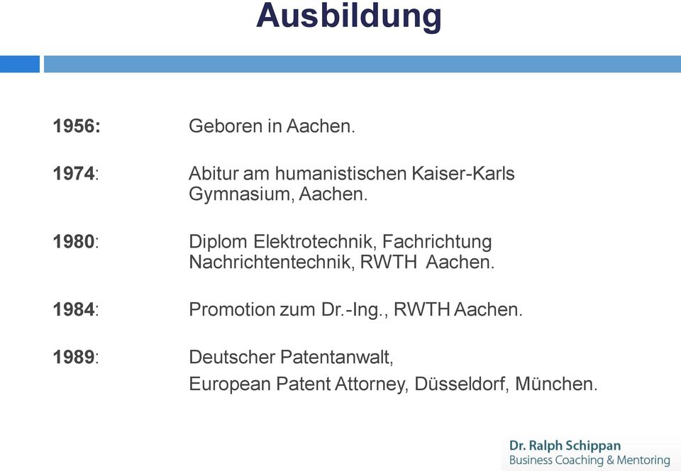 1980: Diplom Elektrotechnik, Fachrichtung Nachrichtentechnik, RWTH Aachen.